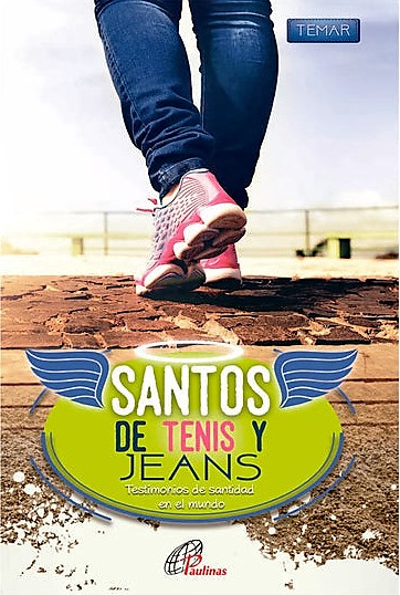 SANTOS DE TENIS Y JEANS. TESTIMONIO DE SANTIDAD EN EL MUNDO1427080703