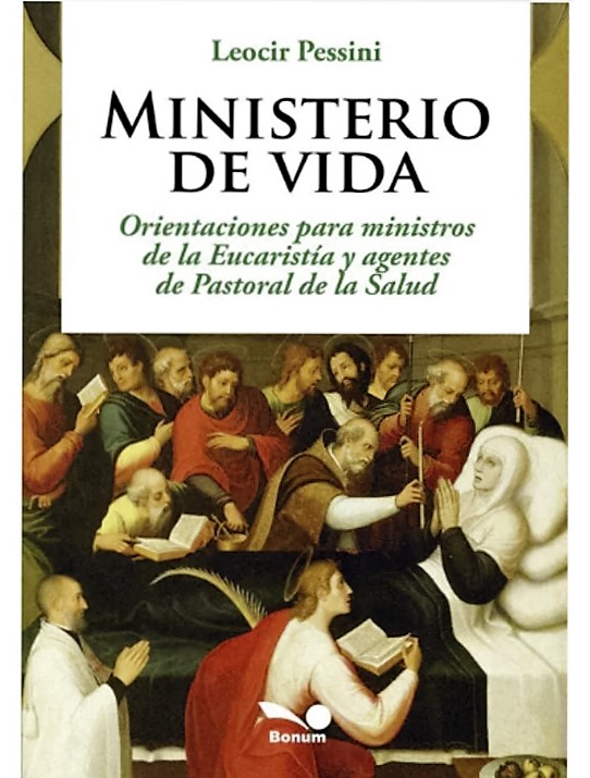 MINISTERIO DE VIDA. ORIENTACIONES PARA MINISTROS DE LA EUCARISTIA Y AGENTES DE PASTORAL DE LA SALUD1593647820