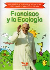 FRANCISCO Y LA ECOLOGIA. QUE PODEMOS Y DEBEMOS HACER PARA SALVAR433575322