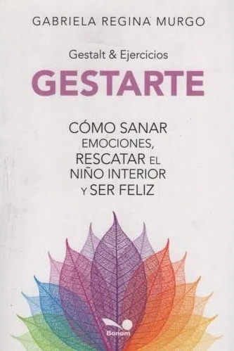 GESTARTE. COMO SANAR EMOCIONES, RESCATAR EL NIÑO INTERIOR Y SER FELIZ1592283640